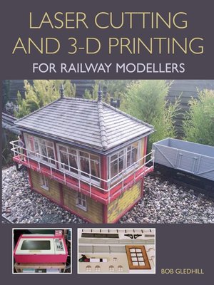 cover image of Laser Cutting and 3-D Printing for Railway Modellers